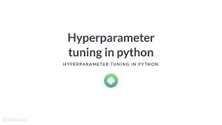 Python Tutorial: Hyperparameter tuning in python | Intro