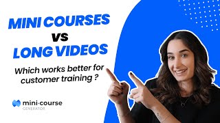 Why adopt micro-learning over lengthy videos for customer training? | Mini-Course Generator