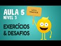 NÍVEL 3 - AULA 5 | EXERCÍCIOS & DESAFIOS