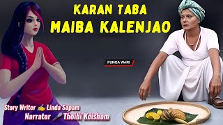 Karan Taba Maiba  Kalenjao || Manipuri Phunga Wari || Record🎤 Thoibi Keisham || Story ✍️ Linda Sapam