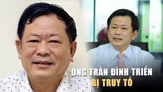 Ông Trần Đình Triển bị truy tố