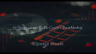 50 Songs | 10 Mins | by Kuhu Gracia | 1 Beat Mashup | Riposte Music | Video