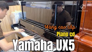 Piano cơ cao cấp Yamaha UX 5 | Piano Sài Gòn | Nhạc Cụ Anton Music