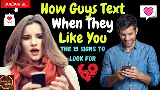 How Guys Text When They Like You | The 15 Signs To Look For | How Guys Text A Girl They Like | 2020|