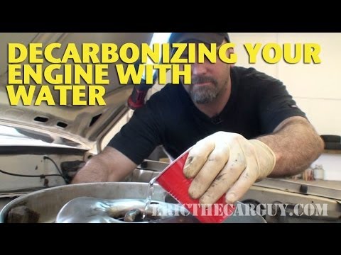 Decarbonizing Your Engine With Water -EricTheCarGuy Decarbonizing Your Engine With Water -EricTheCarGuy