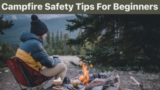 7 Campfire Safety Tips For Beginners