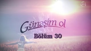 Günəşim ol (30-cu bölüm)