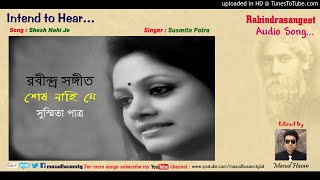 Shesh Nahi Je ।। শেষ নাহি যে ।। Susmita Patra