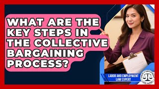 What Are the Key Steps in the Collective Bargaining Process? | Labor and Employment Law Expert News
