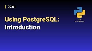 [Python for Beginners]: 29.01. Using PostgreSQL: Introduction