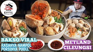 BAKSO TETELAN TERBANYAK DAN TERENAK, BAKSO KARTEL METLAND CILEUNGSI