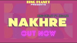 NAKHRE | KING SMILEY FT.INSANE | LYRICAL VIDEO | KING PLANET
