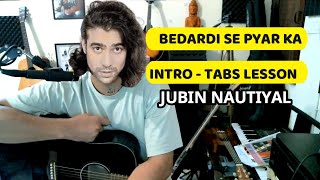 Bedardi Se Pyaar Ka | Intro - Guitar Tabs Lesson | Jubin Nautiyal