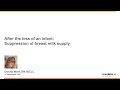 After the loss of an infant: Suppression of breast milk supply