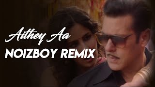 Bharat: Aithey Aa Song Remix DJ Noizboy | Salman Khan | Katrina Kaif