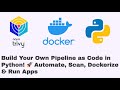 Build Your Own Pipeline as Code in Python! 🚀 Automate, Scan, Dockerize & Run Apps #python #docker