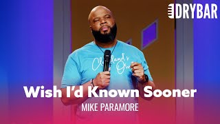 Some Things You Wish You Had Known Sooner. Mike Paramore