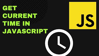 How to Get Current Time in JavaScript