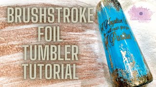 Brushstroke Foil Tumbler Tutorial | So Easy