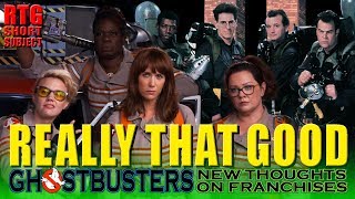 REALLY THAT GOOD - SHORT SUBJECT: "Ghostbusters: New Thoughts On Franchises"