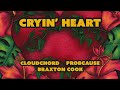 cloudchord x probcause x braxton cook cryin heart