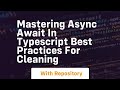mastering async await in typescript best practices for cleaning