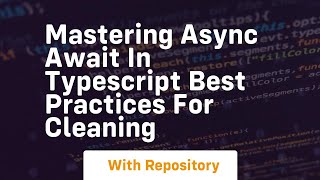 mastering async await in typescript best practices for cleaning