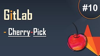 #10 GitLab Tutorial for Beginners | Git Cherry-Pick | Easy Explanation
