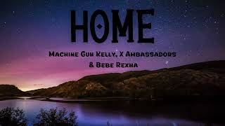 Home (Lyrics) - Machine Gun Kelly, X Ambassadors  & Bebe Rexha