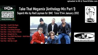 Take That Megamix (Anthology Mix Part 1) (DMC Mix by Rod Layman January 2012)