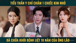 Tiểu thần y chỉ châm 1 chiếc kim nhỏ đã chữa khỏi bệnh liệt 10 năm của ông lão