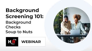 Background Screening 101: Background Checks Soup to Nuts