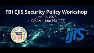 CJIS Security Policy Webinar – Reviewing v.5.9.2 – June 22nd, 2023