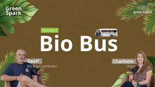 EP. 2: Bio Bus (featuring Pak Geoff) | Green Spark Podcast