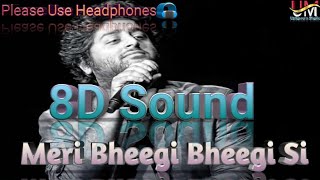 Meri Bheegi Bheegi Si [8D Sound] | New Version | Arijit Singh | Anamika| #sadsong #2021 #arijitsingh