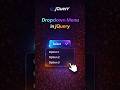 Create Dropdown Menu in jQuery | Simple jQuery Tutorial for Beginners #coding #shorts