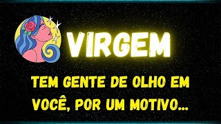 ♍️VIRGEM🤔TEM GENTE DE OLHO EM VOCÊ, POR UM MOTIVO...