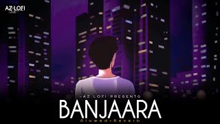 BANJAARA(Lofi)-Slowed & Reverb | Ek Villain | Shradha Kapoor | Sidhart Malhotra | AZ Lofi | Lofibeat