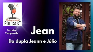 SERÁ QUE PODE? PODCAST - JEAN DA DUPLA JEAN E JÚLIO