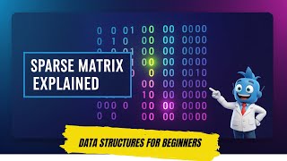 Sparse Matrix Explained | DSA for Beginners