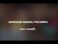 janggan ganggu pacarku ( no vocal ) instrumen cover : Mi eY