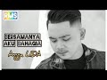 angga lida full album lagu tapsel terbaru favorit 2022 setia selamanya