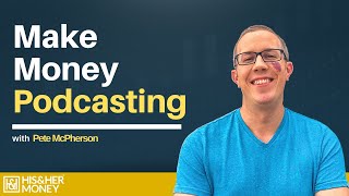 How to Make Money Podcasting and The Steps to Get Started
