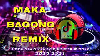 Maka Bagong Remix | Trending Tiktok Remix 2020-2021