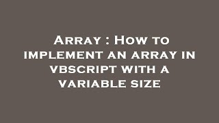 Array : How to implement an array in vbscript with a variable size