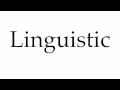 How to Pronounce Linguistic