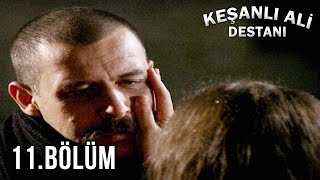 Keşanlı Ali Destanı 11. Bölüm - FULL BÖLÜM