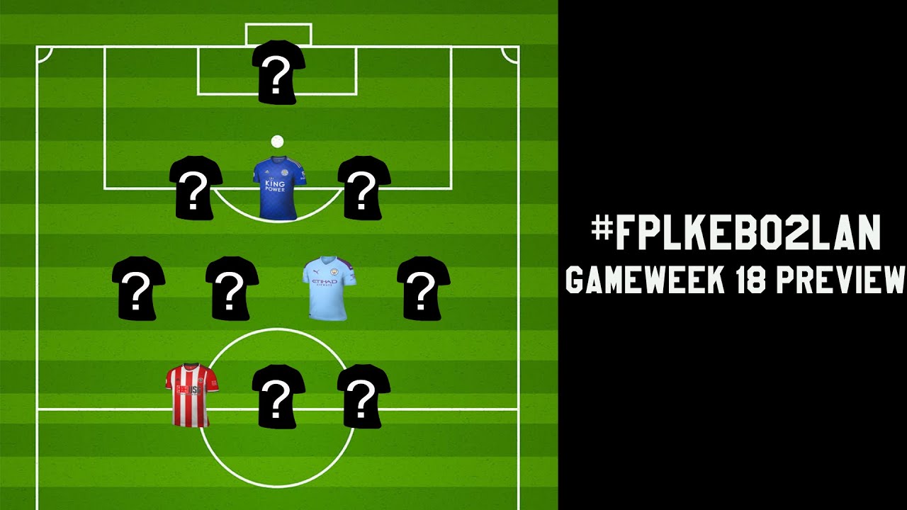 Team Preview Gw18 Youtube