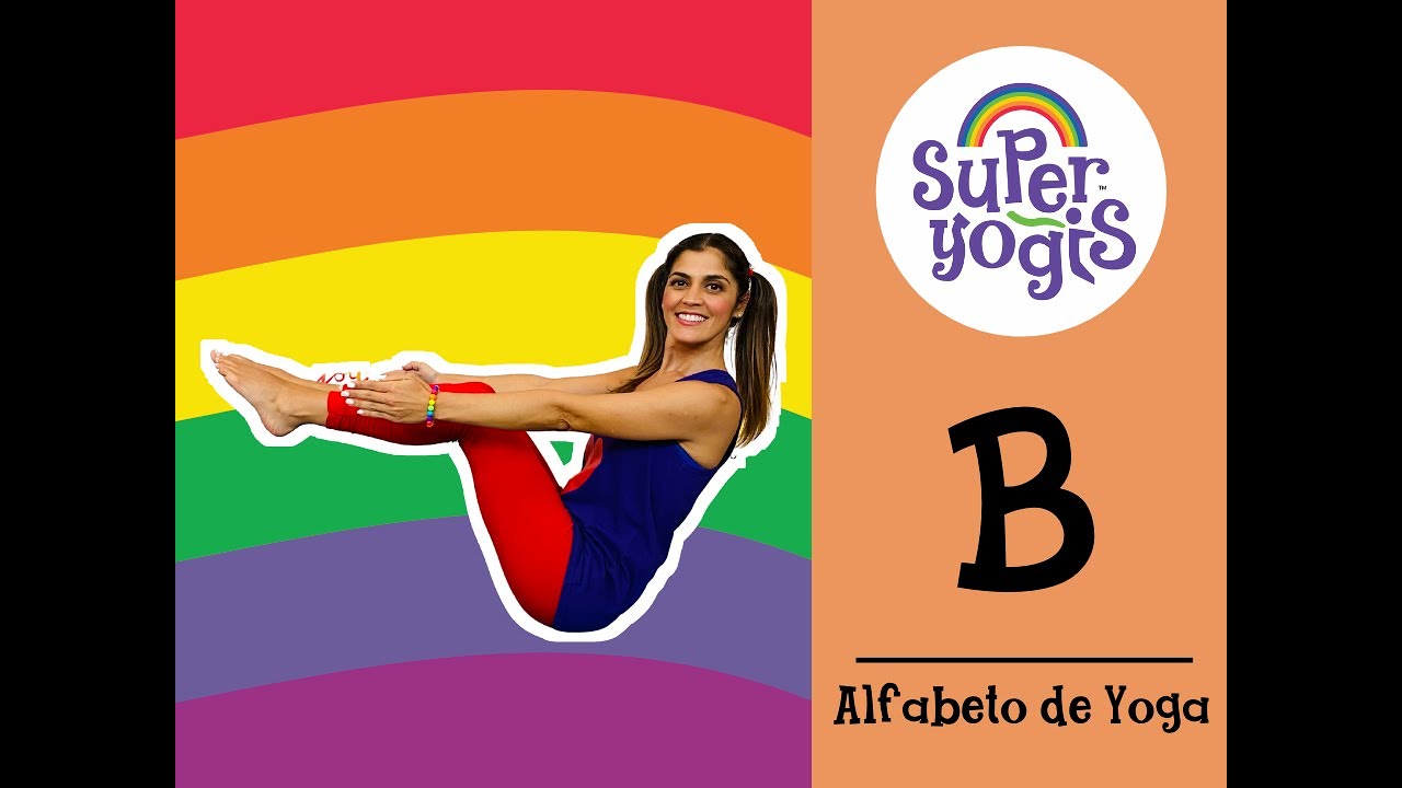 ALFABETO DE YOGA🎉🎊 La LETRA B🅱 🎶 Super Yogis 😊 - YouTube