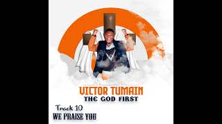 Victor Tumain -   We  Praise you ( Track no 10 ) #TheGodFirst #albam #housemusic